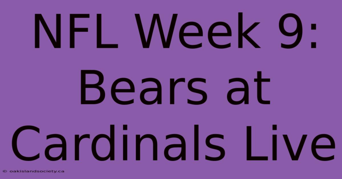 NFL Week 9: Bears At Cardinals Live