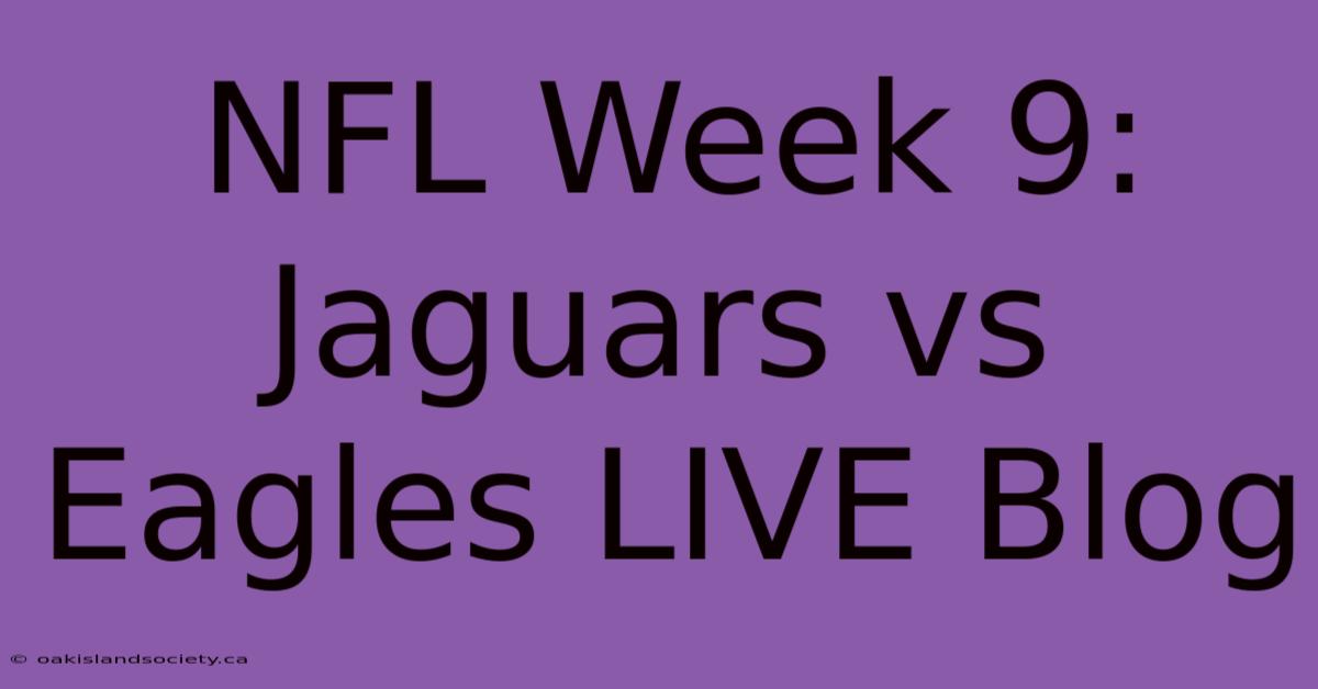 NFL Week 9: Jaguars Vs Eagles LIVE Blog