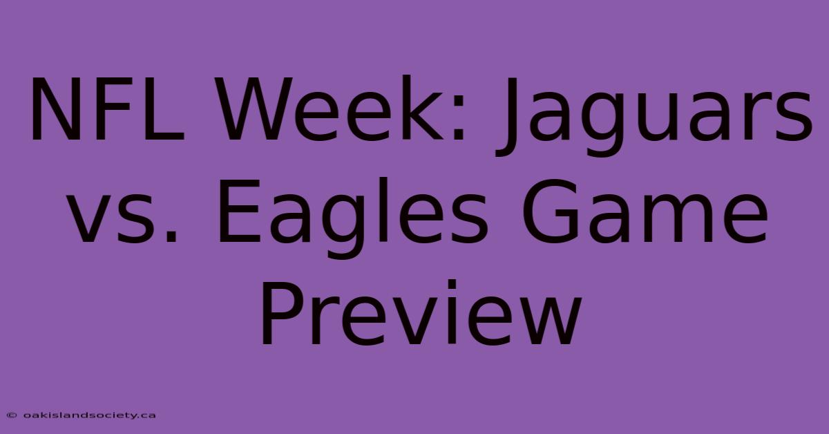 NFL Week: Jaguars Vs. Eagles Game Preview