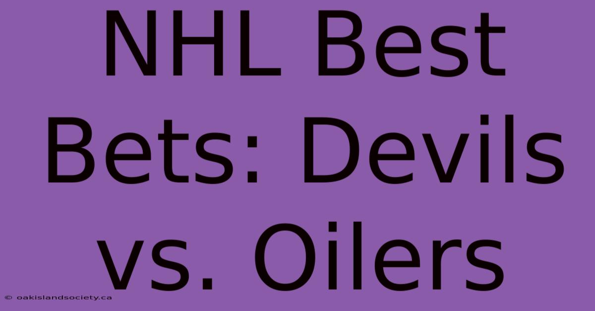 NHL Best Bets: Devils Vs. Oilers