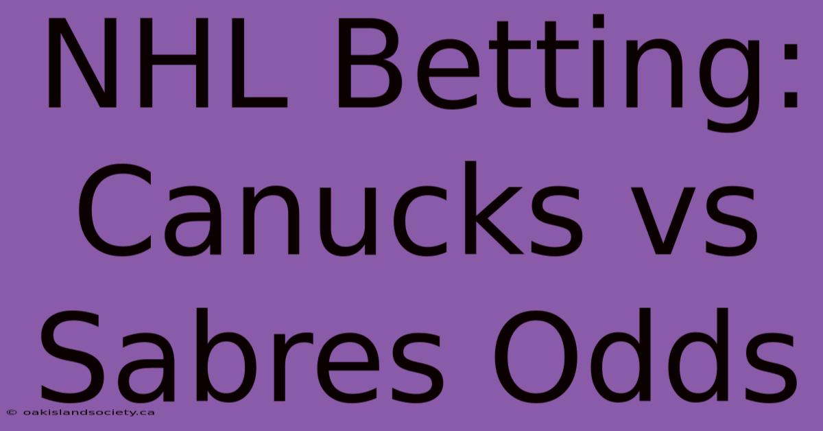 NHL Betting: Canucks Vs Sabres Odds