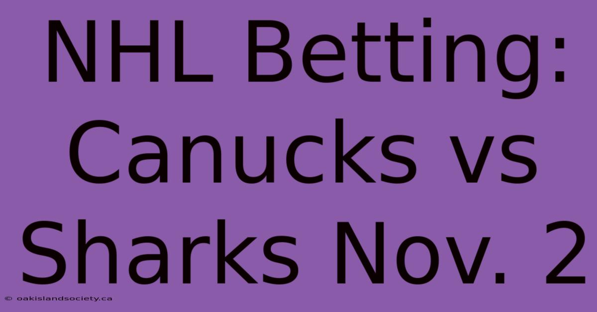 NHL Betting: Canucks Vs Sharks Nov. 2 