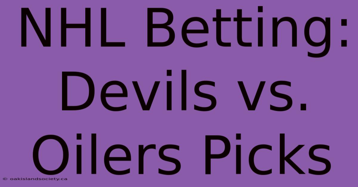 NHL Betting: Devils Vs. Oilers Picks 