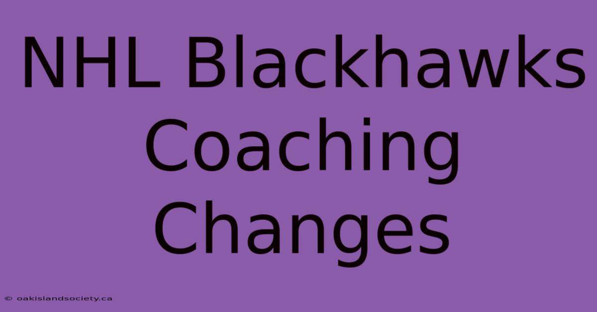 NHL Blackhawks Coaching Changes