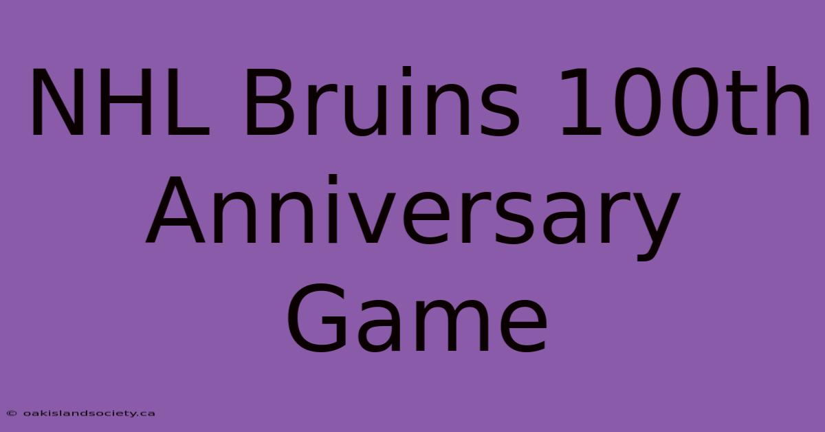 NHL Bruins 100th Anniversary Game