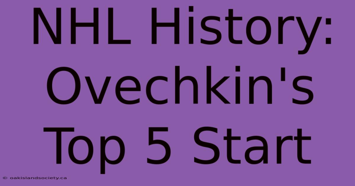 NHL History: Ovechkin's Top 5 Start