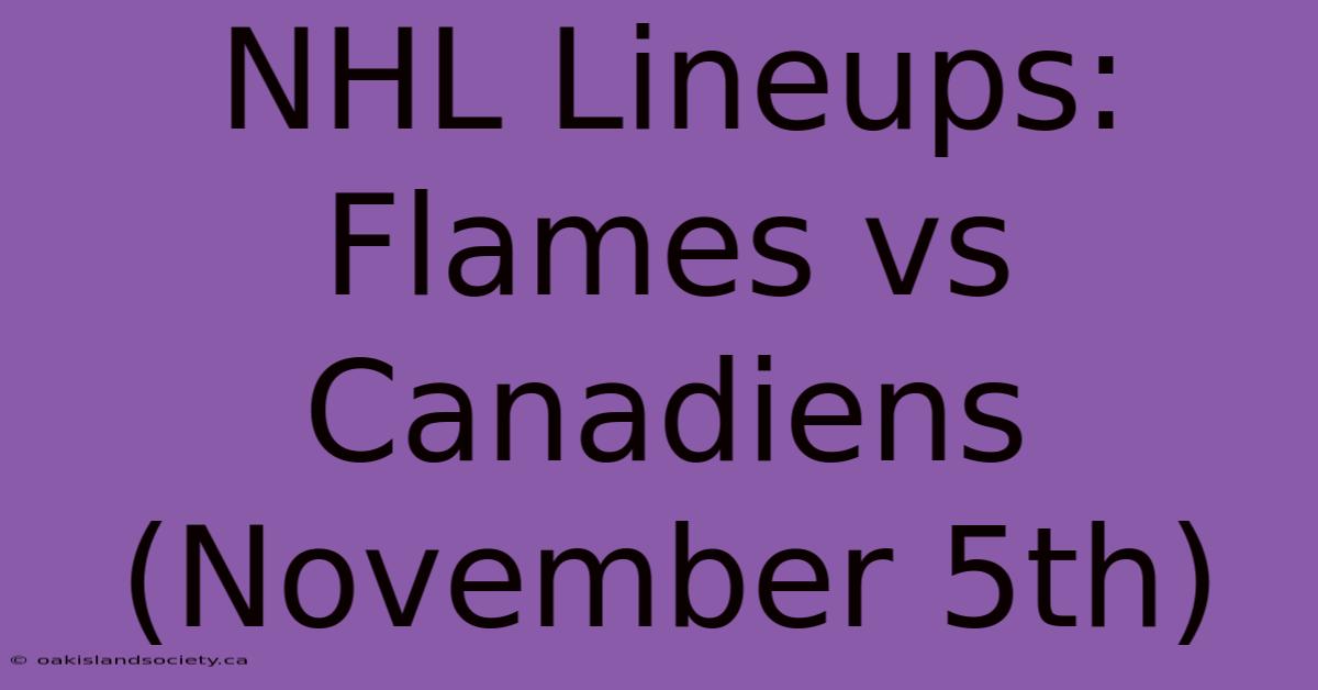 NHL Lineups: Flames Vs Canadiens (November 5th)