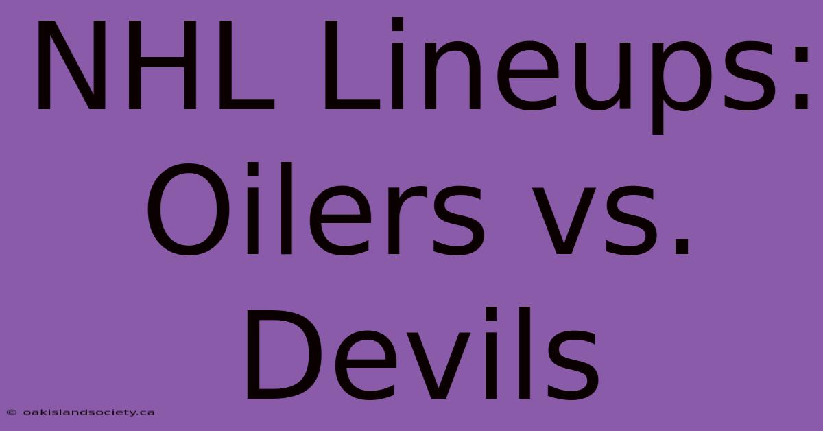 NHL Lineups: Oilers Vs. Devils