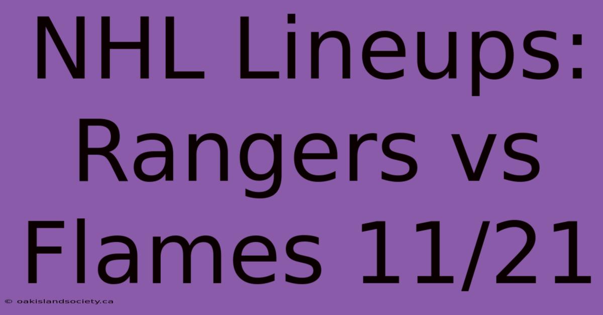 NHL Lineups: Rangers Vs Flames 11/21