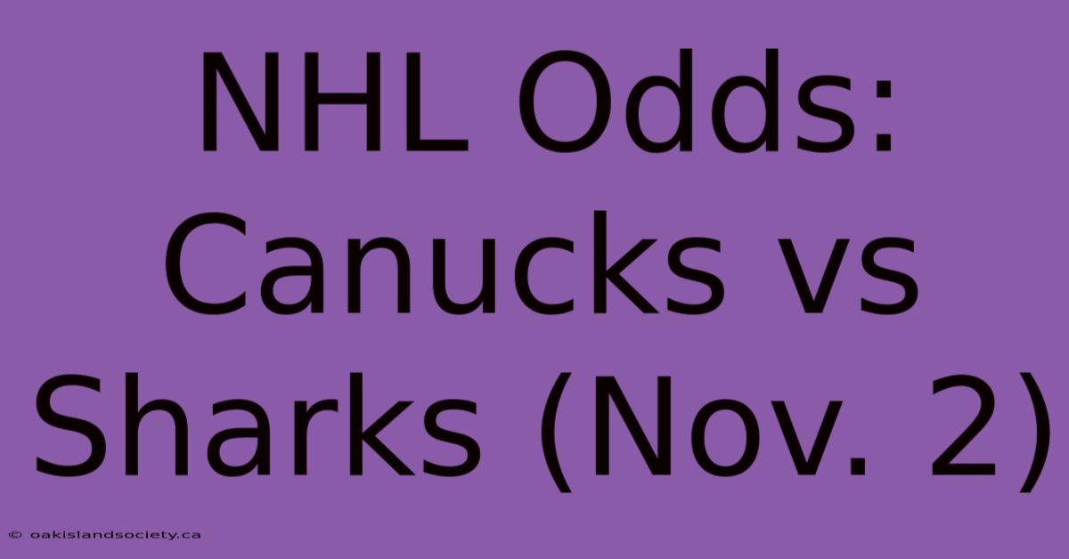 NHL Odds: Canucks Vs Sharks (Nov. 2)