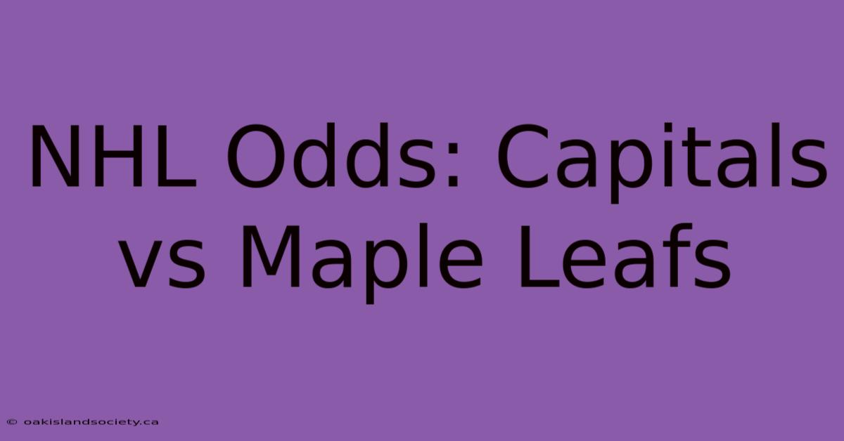 NHL Odds: Capitals Vs Maple Leafs