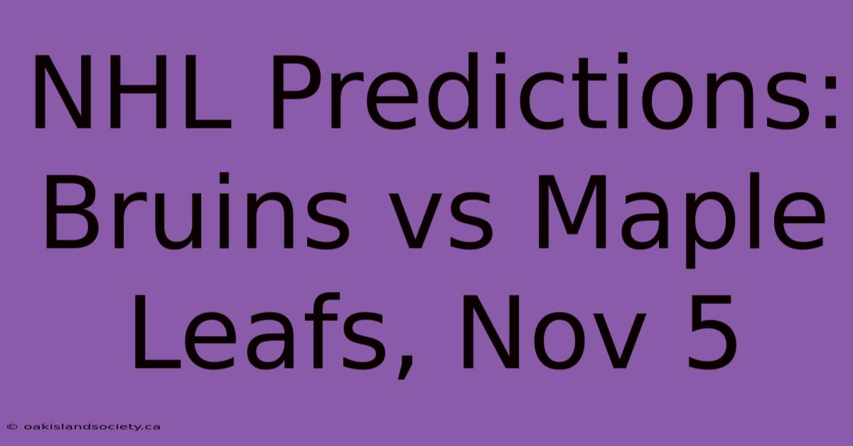 NHL Predictions: Bruins Vs Maple Leafs, Nov 5