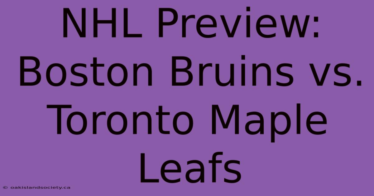 NHL Preview: Boston Bruins Vs. Toronto Maple Leafs