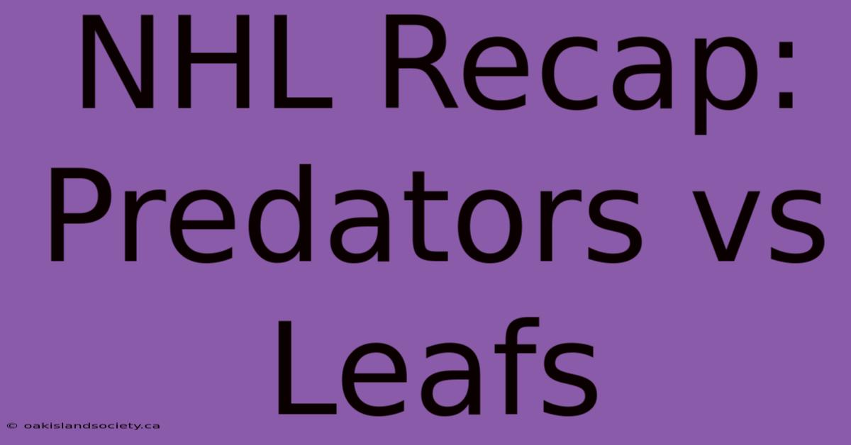 NHL Recap: Predators Vs Leafs