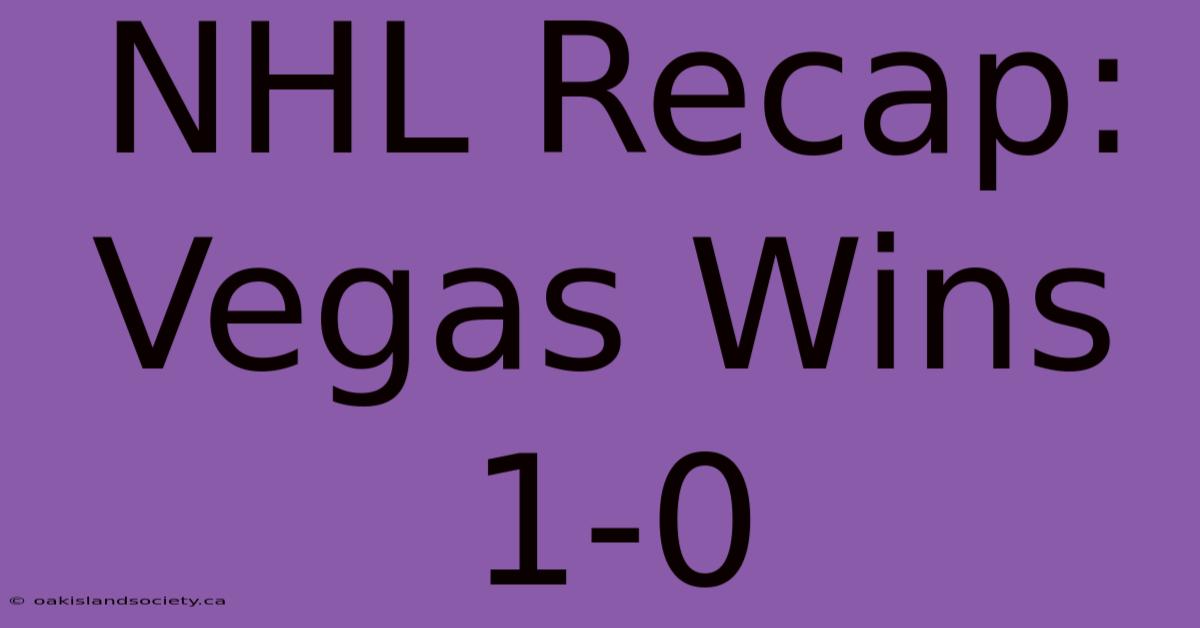 NHL Recap: Vegas Wins 1-0