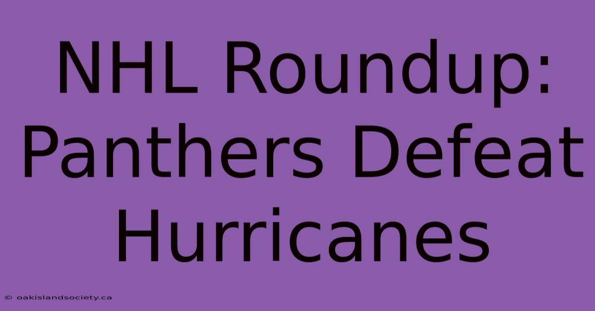 NHL Roundup: Panthers Defeat Hurricanes