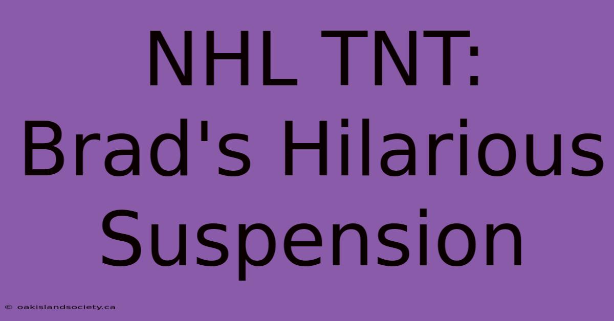 NHL TNT: Brad's Hilarious Suspension