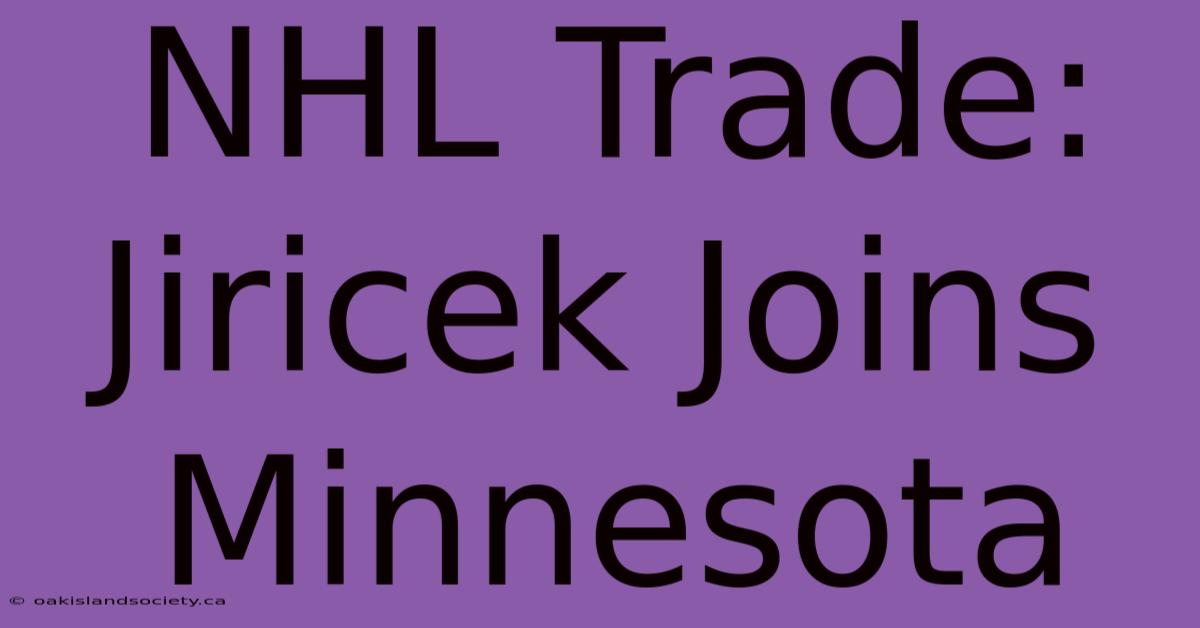 NHL Trade: Jiricek Joins Minnesota