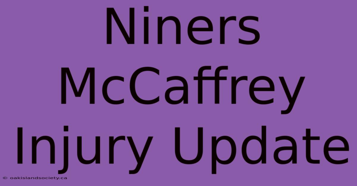 Niners McCaffrey Injury Update