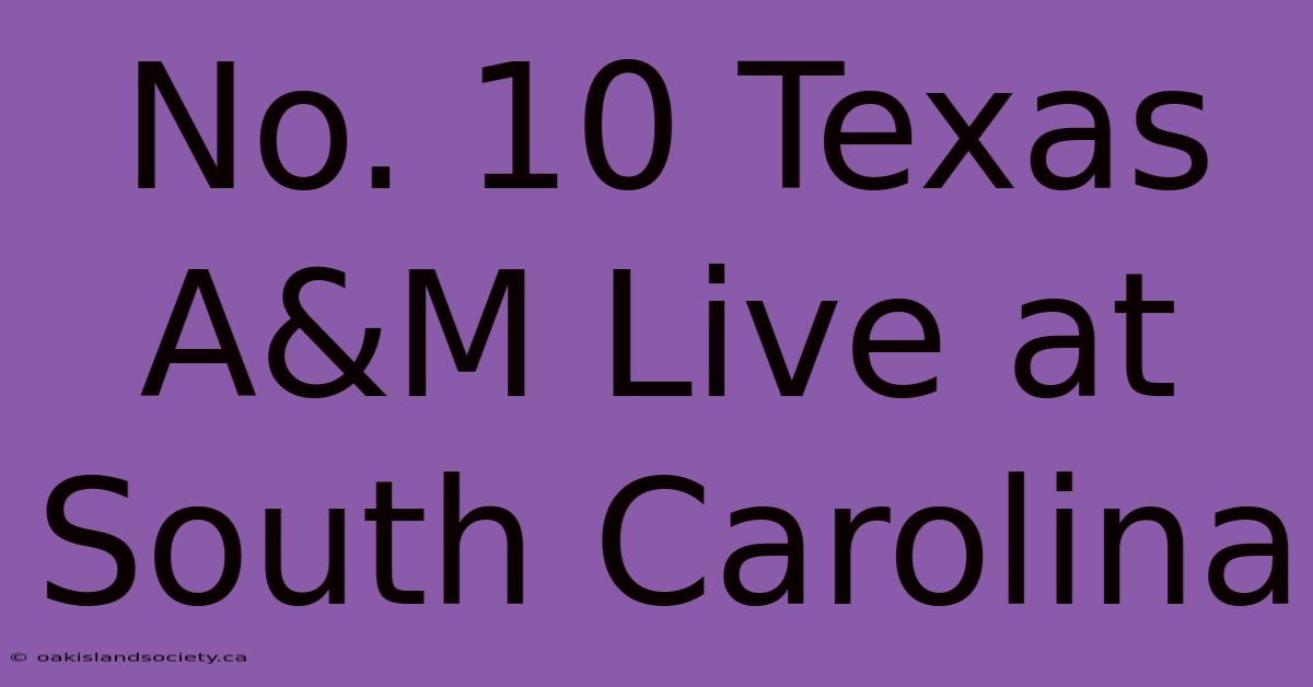 No. 10 Texas A&M Live At South Carolina