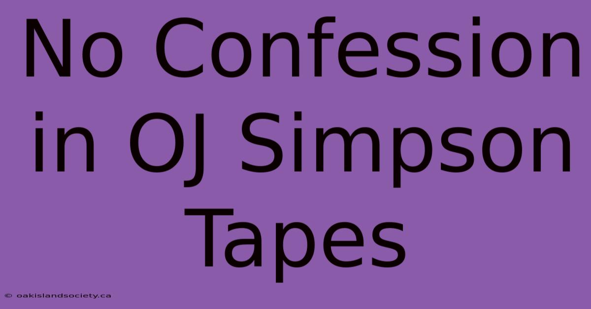 No Confession In OJ Simpson Tapes