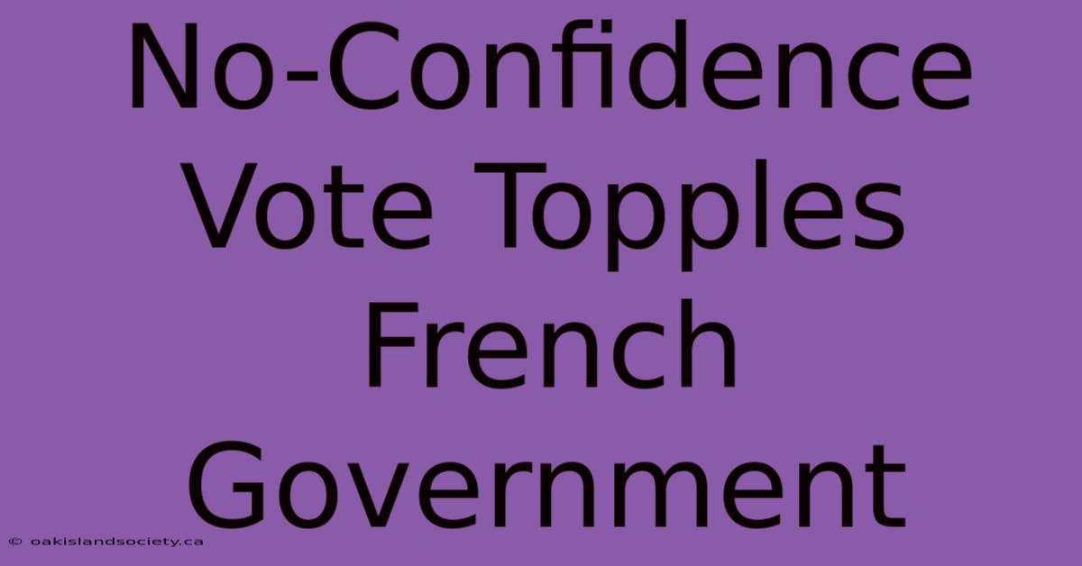 No-Confidence Vote Topples French Government