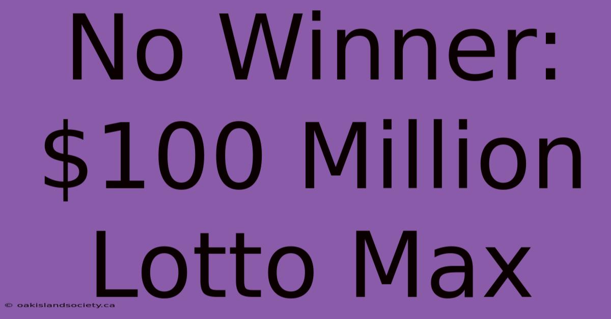 No Winner: $100 Million Lotto Max