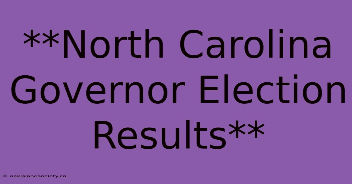 **North Carolina Governor Election Results** 