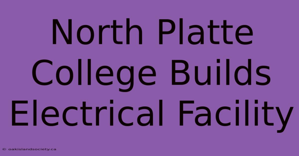 North Platte College Builds Electrical Facility