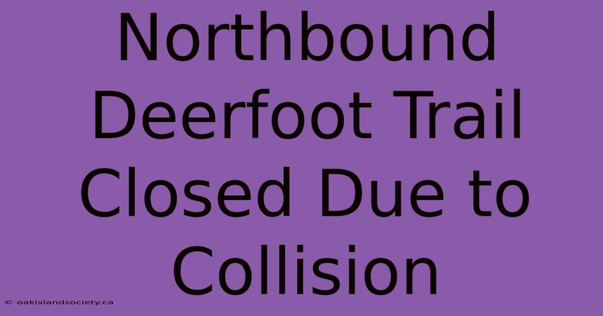 Northbound Deerfoot Trail Closed Due To Collision 