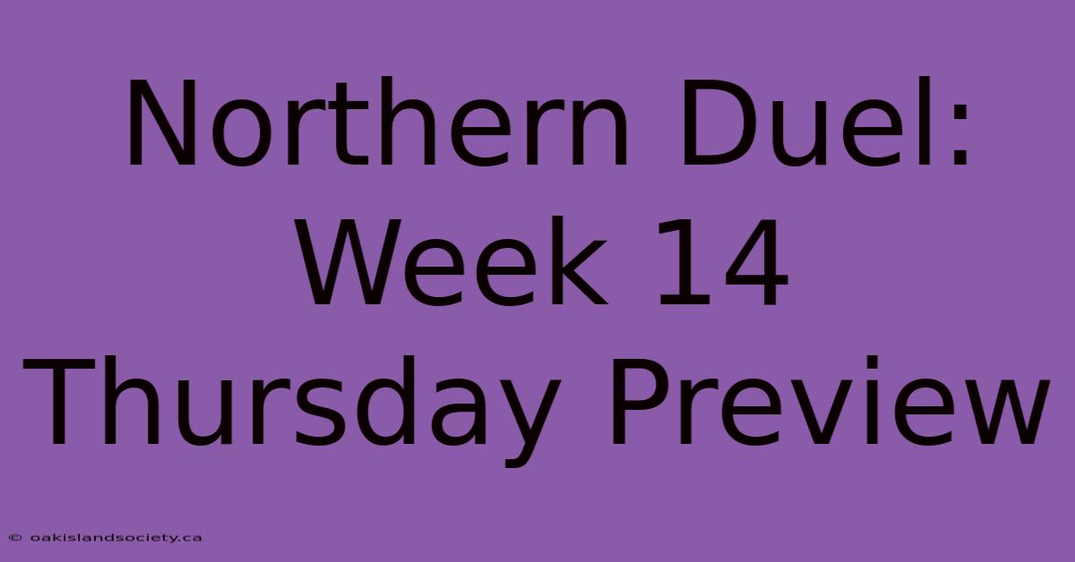 Northern Duel: Week 14 Thursday Preview