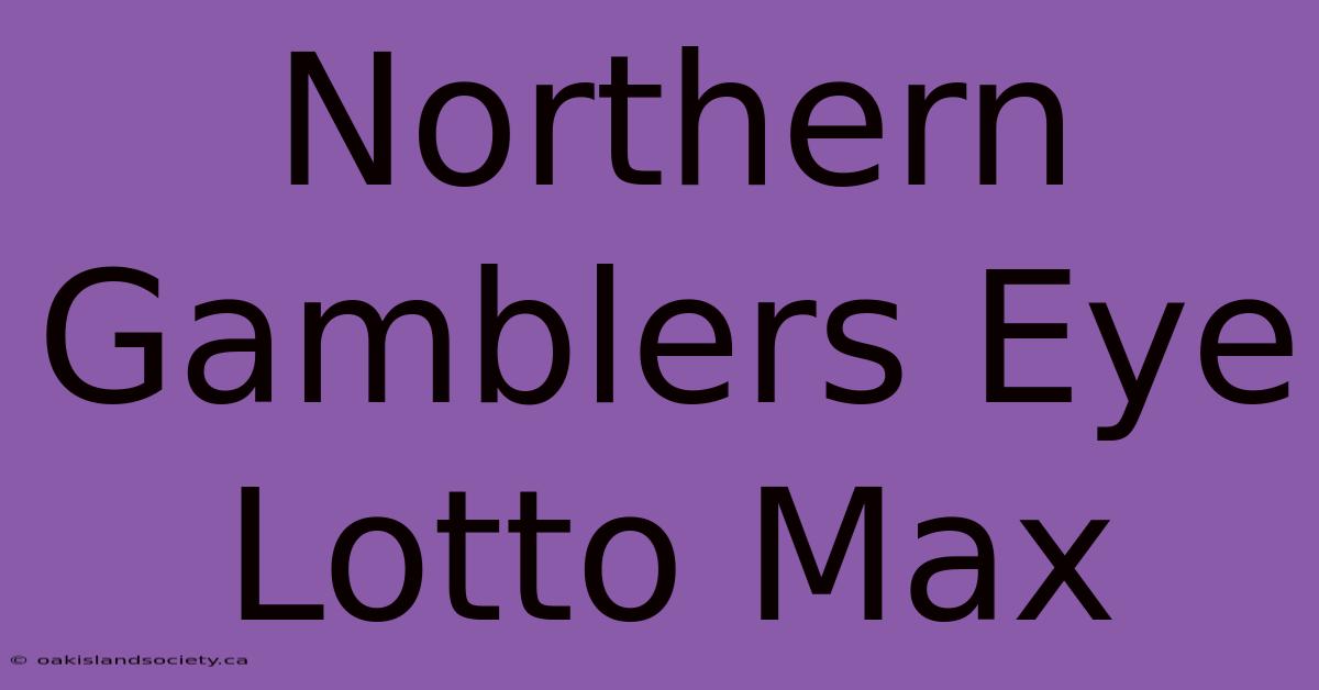 Northern Gamblers Eye Lotto Max