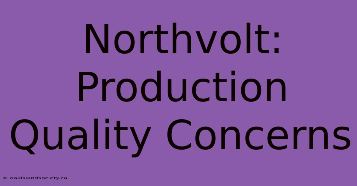 Northvolt: Production Quality Concerns