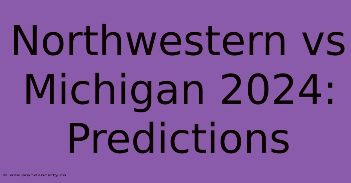 Northwestern Vs Michigan 2024: Predictions