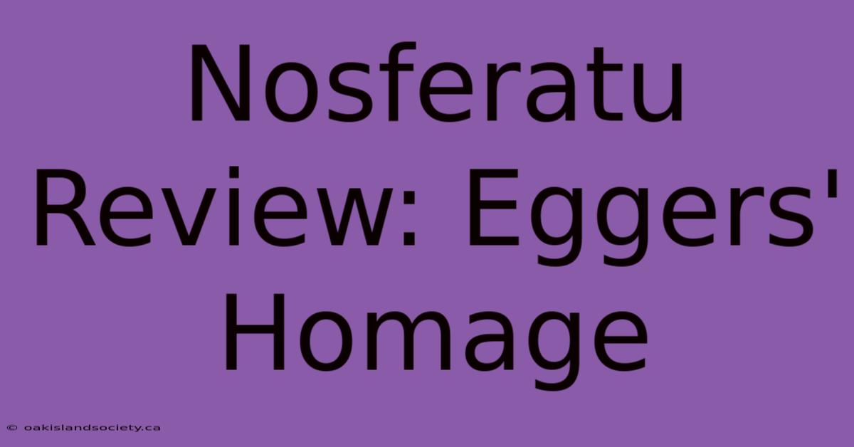 Nosferatu Review: Eggers' Homage