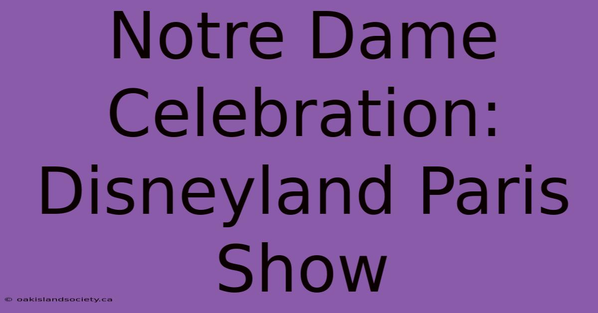 Notre Dame Celebration: Disneyland Paris Show