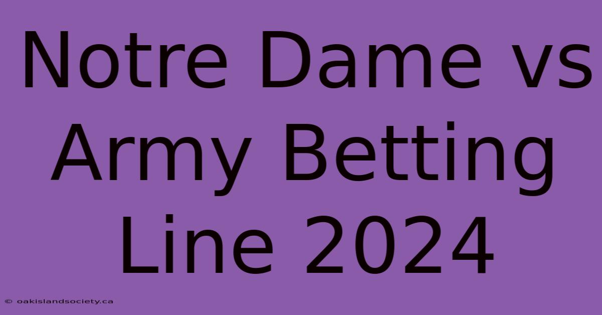 Notre Dame Vs Army Betting Line 2024