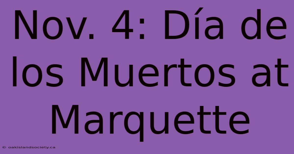 Nov. 4: Día De Los Muertos At Marquette