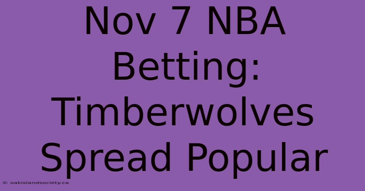 Nov 7 NBA Betting: Timberwolves Spread Popular