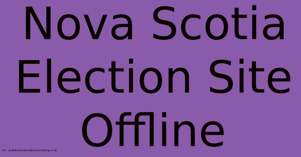 Nova Scotia Election Site Offline