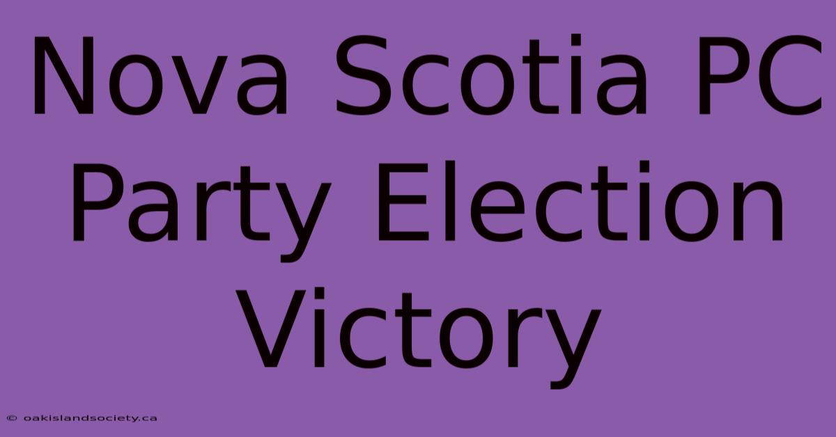 Nova Scotia PC Party Election Victory