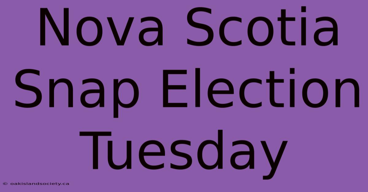 Nova Scotia Snap Election Tuesday