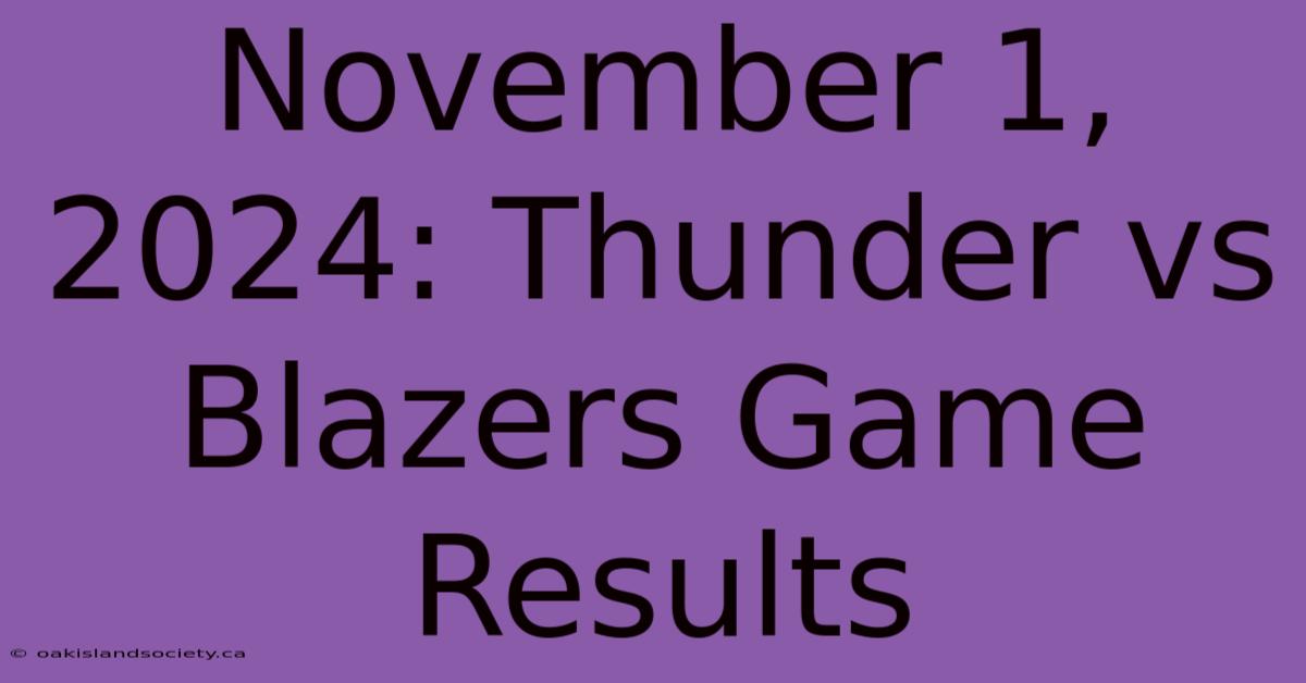 November 1, 2024: Thunder Vs Blazers Game Results 