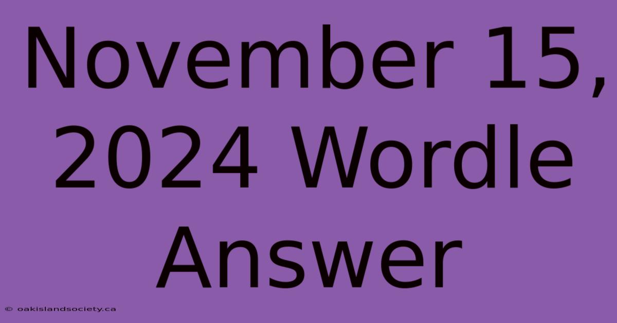 November 15, 2024 Wordle Answer