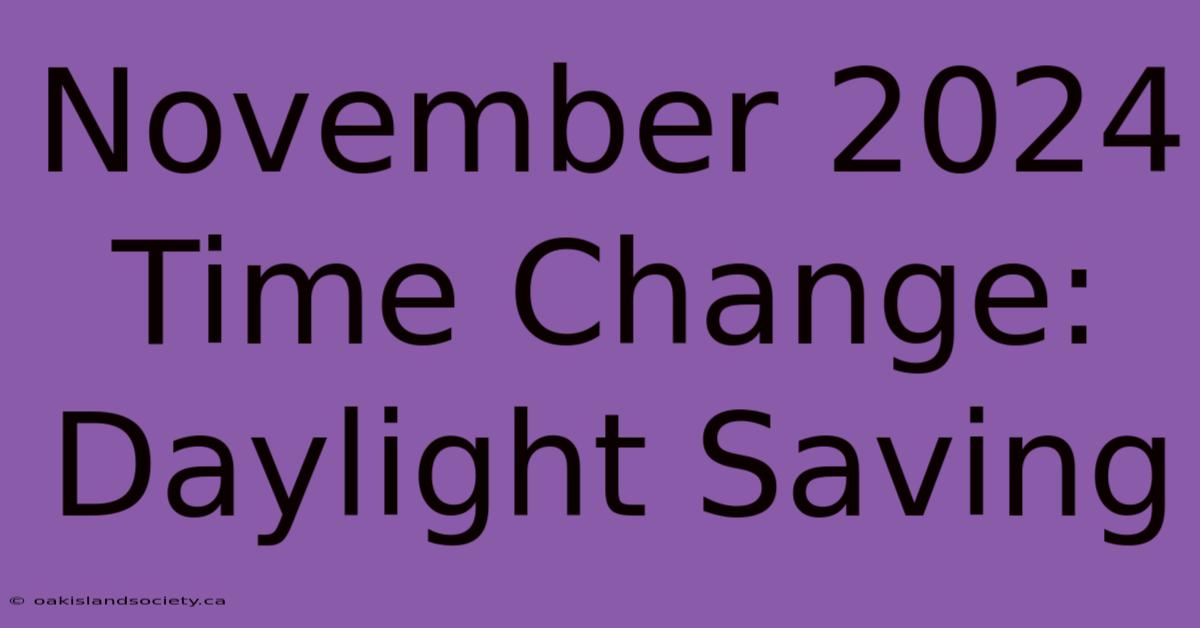 November 2024 Time Change: Daylight Saving