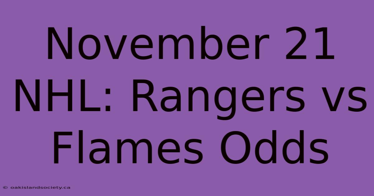 November 21 NHL: Rangers Vs Flames Odds