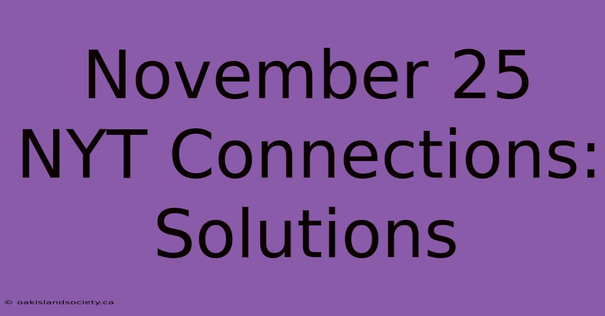 November 25 NYT Connections: Solutions