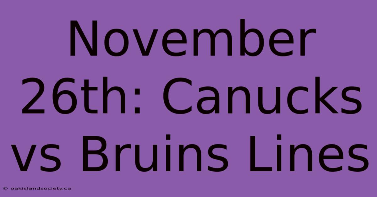 November 26th: Canucks Vs Bruins Lines