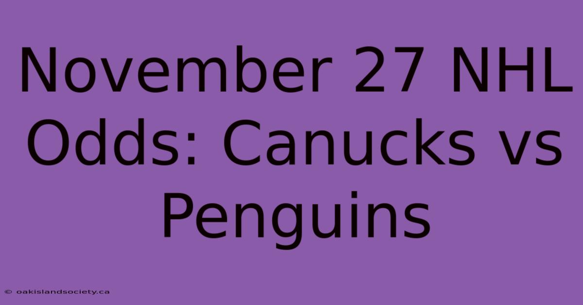 November 27 NHL Odds: Canucks Vs Penguins