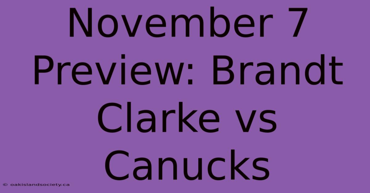 November 7 Preview: Brandt Clarke Vs Canucks 